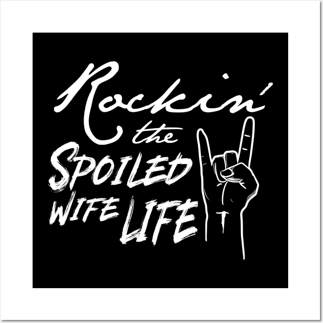 'Rockin' The Spoiled Wife Life' Funny Wife Wall Art by ourwackyhome